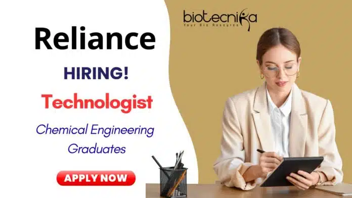 Technologist Role at Reliance Industries in Mumbai Apply Technologist Role Vacancy at Reliance in Mumbai | Chemical Engineering Graduates Apply