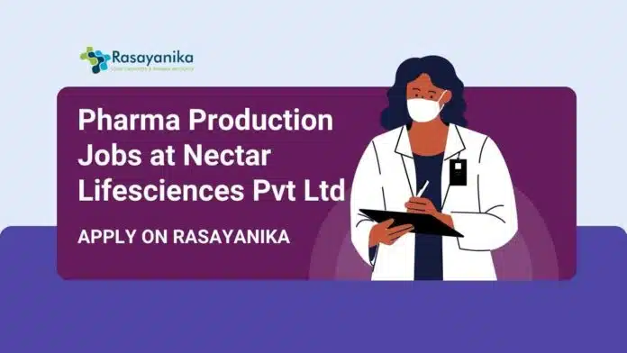 Pharma Production Jobs at Nectar Lifesciences Pvt Ltd Pharma Production Jobs at Nectar Lifesciences Pvt Ltd