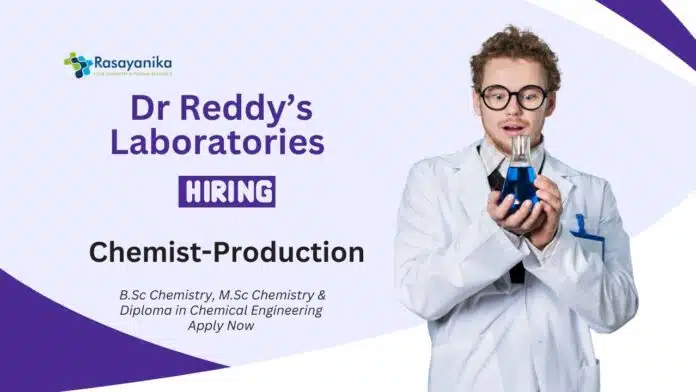 Chemist Production Jobs at Dr. Reddy’s Laboratories | Apply Now. Chemist – Production job in Hyderabad. Dr Reddy's Career. BSc Chemistry Jobs Chemist Production Jobs at Dr. Reddy’s Laboratories | Apply Now. Chemist – Production job in Hyderabad. Dr Reddy's Career. BSc Chemistry Jobs