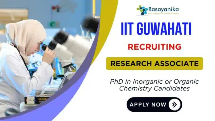 IIT Guwahati Recruitment - Research Associate Role Salary Upto ₹ 70,000 IIT Guwahati Recruitment - Research Associate Role Salary Upto ₹ 70,000