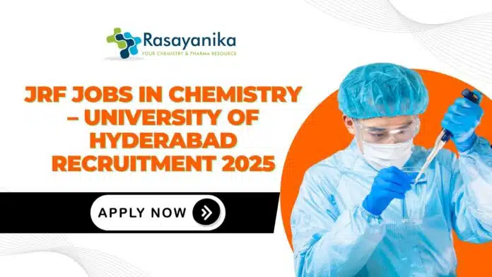 JRF Jobs in Chemistry – University of Hyderabad Recruitment 2025 JRF Jobs in Chemistry – University of Hyderabad Recruitment 2025