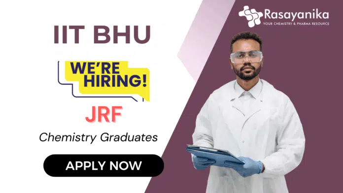 JRF vacancy at IIT BHU Chemistry Graduates Apply Now JRF vacancy at IIT BHU Chemistry Graduates Apply Now