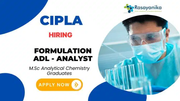 Jobs at Cipla – Chemistry Job Formulation ADL - Analyst Chemist Jobs at Cipla – Chemistry Job Formulation ADL - Analyst Chemist