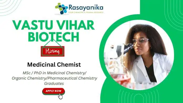 Medicinal Chemist – Research & Development at Vastu Vihar Biotech,Chemist Jobs Medicinal Chemist – Research & Development at Vastu Vihar Biotech,Chemist Jobs