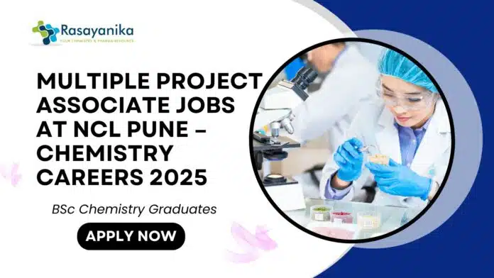 Project Associate Job at NCL Pune – Chemistry Job Openings 2025 Project Associate Job at NCL Pune – Chemistry Job Openings 2025