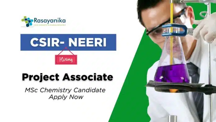 Research Associate Position at CSIR-NEERI | MSc Chemistry Jobs Research Associate Position at CSIR-NEERI | MSc Chemistry Jobs