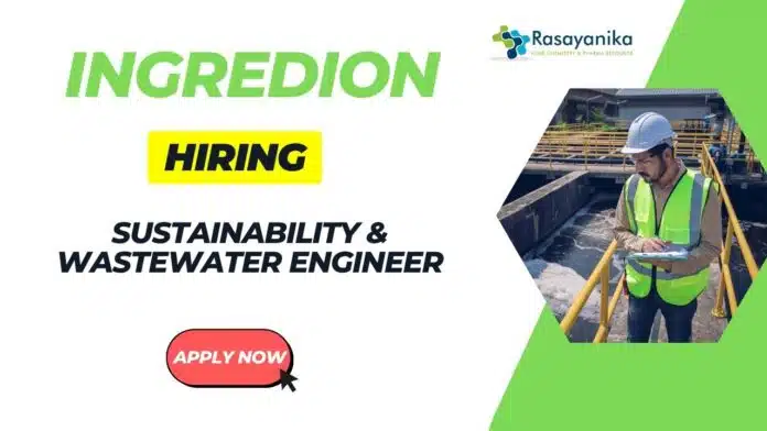 Sustainability & Wastewater Engineer Ingredion Ahmedabad Jobs - Chemical Engineer can Apply Now