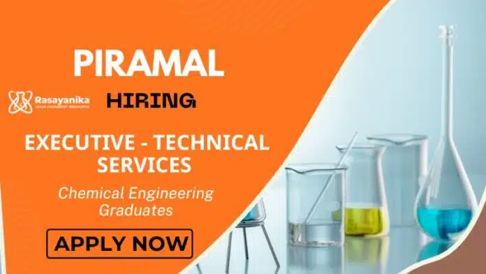 Chemical Engineering Job at Piramal– Apply Now Executive Technical Services Chemical Engineering Job at Piramal– Apply Now Executive Technical Services