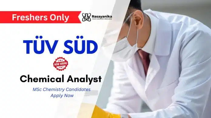 Chemical Analyst Jobs at TUV SUD | MSc Chemistry Freshers Apply Now Chemical Analyst Jobs at TUV SUD | MSc Chemistry Freshers Apply Now