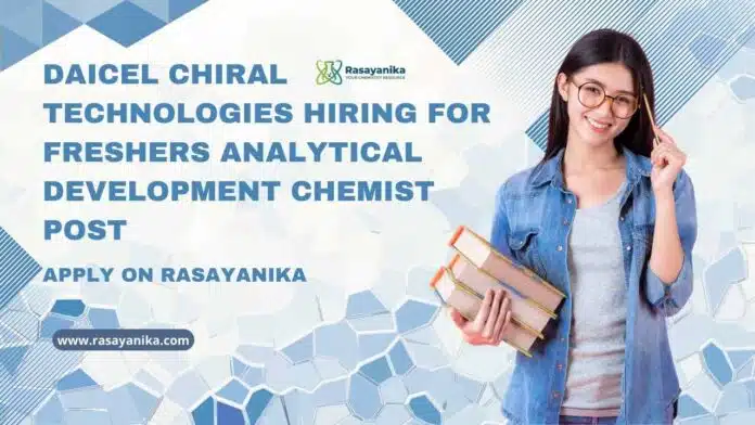 Freshers MSc Analytical Chemistry Jobs at Daicel Chiral Technologies Freshers MSc Analytical Chemistry Jobs at Daicel Chiral Technologies