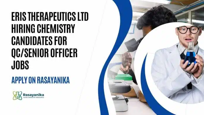 Chemistry QC Officer Jobs at Eris Therapeutics Ltd Chemistry QC Officer Jobs at Eris Therapeutics Ltd