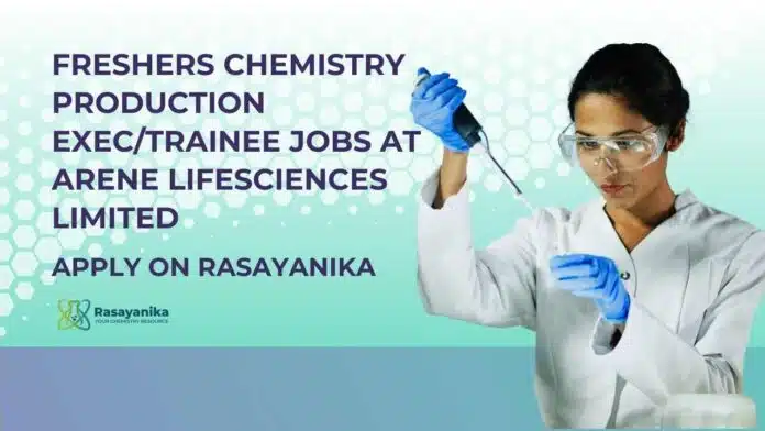 Freshers BSc Chemistry Trainee Jobs at Arene Lifesciences Limited, Apply on Rasayanika Freshers BSc Chemistry Trainee Jobs at Arene Lifesciences Limited, Apply on Rasayanika