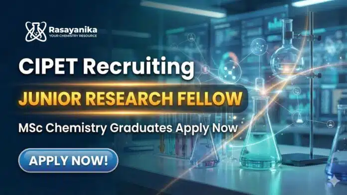 CIPET Recruitment: JRF Jobs | MSc Chemistry Graduates Apply Now CIPET Recruitment: JRF Jobs | MSc Chemistry Graduates Apply Now