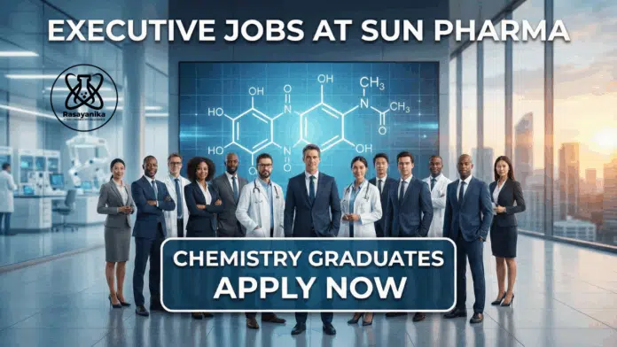 Executive Jobs at Sun Pharma | Chemistry Graduates Apply Now Executive Jobs at Sun Pharma | Chemistry Graduates Apply Now
