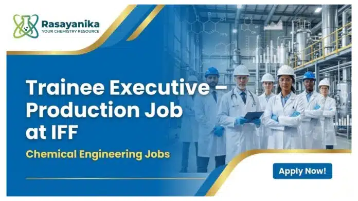 Executive Jobs at IFF | BTech Chemical Engineering Candidates Apply for Trainee Positions Executive Jobs at IFF | BTech Chemical Engineering Candidates Apply for Trainee Positions