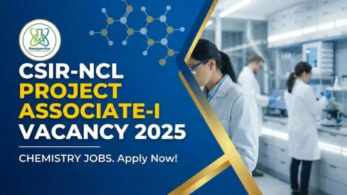 Project Associate Jobs at NCL | MSc Chemistry Candidates Apply Now Project Associate Jobs at NCL | MSc Chemistry Candidates Apply Now