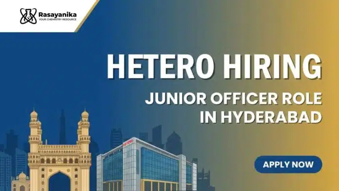 Chemistry Jobs at Hetero | Apply for Junior Officer Role in Hyderabad Chemistry Jobs at Hetero | Apply for Junior Officer Role in Hyderabad