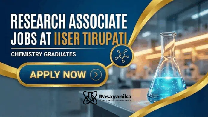 Research Associate Jobs at IISER Tirupati| Chemistry Grads Apply Research Associate Jobs at IISER Tirupati| Chemistry Grads Apply