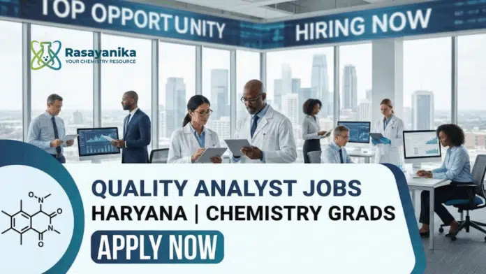 Quality Analyst Jobs in Haryana | Chemistry Grads Apply Now Quality Analyst Jobs in Haryana | Chemistry Grads Apply Now