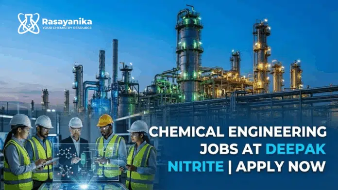 Chemical Engineering Jobs at Deepak Nitrite | Apply Now Chemical Engineering Jobs at Deepak Nitrite | Apply Now