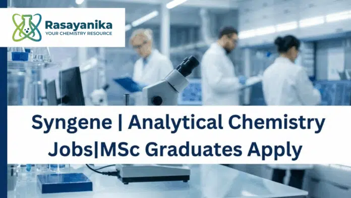 Analytical Chemistry Jobs at Syngene | Msc Graduates Apply Analytical Chemistry Jobs at Syngene | Msc Graduates Apply