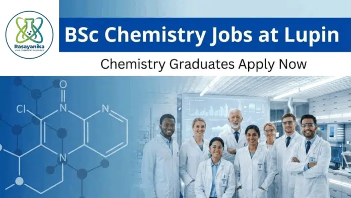 BSc Chemistry Jobs at Lupin | Chemistry Graduates Apply BSc Chemistry Jobs at Lupin | Chemistry Graduates Apply
