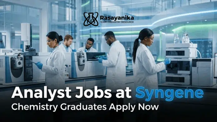 Analyst Jobs at Syngene | Chemistry Graduates Apply Now Analyst Jobs at Syngene | Chemistry Graduates Apply Now