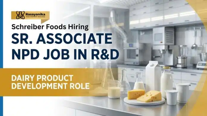 Chemistry Jobs at Schreiber Foods | Sr. Associate NPD Job in Dairy Product Development Role Chemistry Jobs at Schreiber Foods | Sr. Associate NPD Job in Dairy Product Development Role