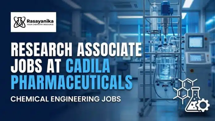 Research Associate Jobs at Cadila Pharmaceuticals | Chemical Engineering Jobs Research Associate Jobs at Cadila Pharmaceuticals | Chemical Engineering Jobs