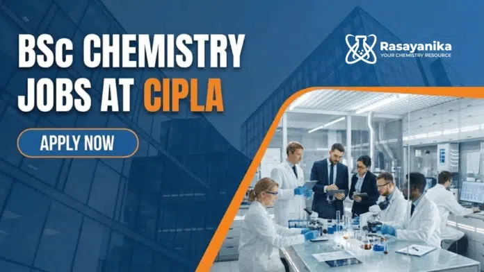 BSc Chemistry Jobs at Cipla | Apply Now For the Role BSc Chemistry Jobs at Cipla | Apply Now For the Role