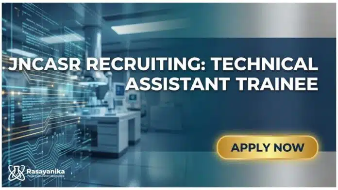 JNCASR Recruitment 2025: Technical Assistant Jobs | Apply Now JNCASR Recruitment 2025: Technical Assistant Jobs | Apply Now