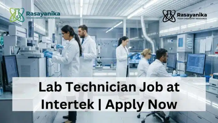 Lab Technician Job at Intertek Chemistry Jobs in Bangalore Lab Technician Job at Intertek | Chemistry Jobs in Bangalore
