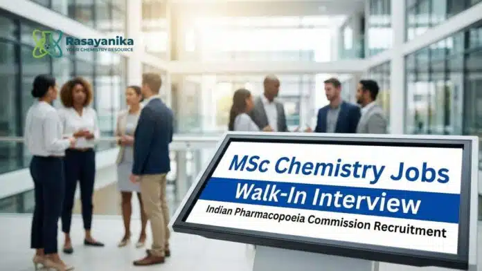 Indian Pharmacopoeia Commission Recruitment: MSc Chemistry Jobs | Attend the Walk-In Interview Indian Pharmacopoeia Commission Recruitment: MSc Chemistry Jobs | Attend the Walk-In Interview