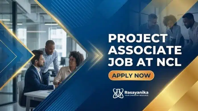Project Associate Jobs at NCL | MSc Chemistry Jobs Project Associate Jobs at NCL | MSc Chemistry Jobs
