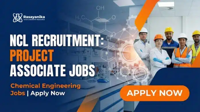 NCL Recruitment: Project Associate Jobs | Apply Now for Chemical Engineering Jobs NCL Recruitment: Project Associate Jobs | Apply Now for Chemical Engineering Jobs