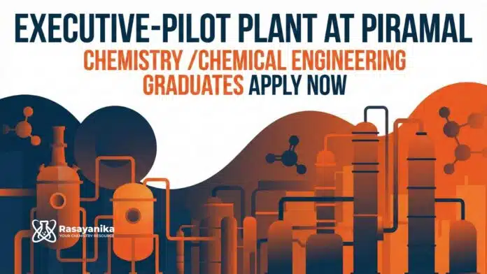 BSc Chemistry Jobs at Piramal | Executive Pilot Plant Role BSc Chemistry Jobs at Piramal | Executive Pilot Plant Role