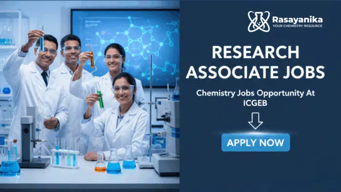 Research Associate Jobs | Chemistry Jobs Opportunity At ICGEB Research Associate Jobs | Chemistry Jobs Opportunity At ICGEB