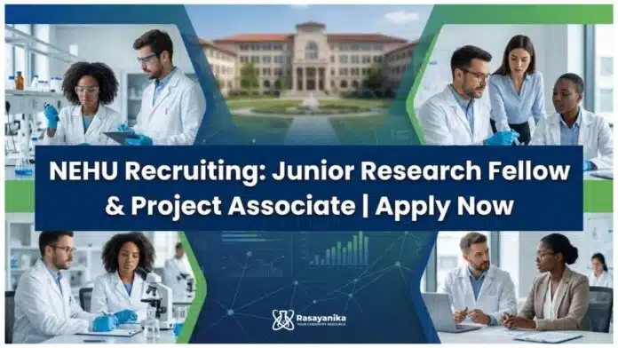 NEHU Recruitment 2025 | JRF & Project Associate Jobs for MSc Chemistry Graduates NEHU Recruitment 2025 | JRF & Project Associate Jobs for MSc Chemistry Graduates
