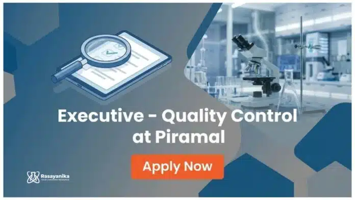 Quality Control Jobs at Piramal | BSc Chemistry Grads Apply Now Quality Control Jobs at Piramal | BSc Chemistry Grads Apply Now