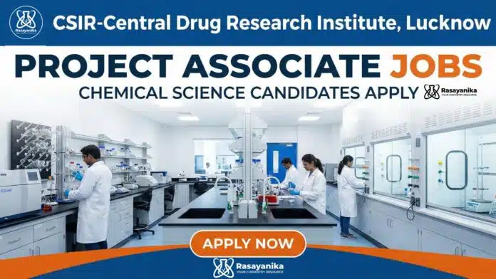 Project Associate Jobs at CSIR-CDRI | Chemical Science Candidates Apply Project Associate Jobs at CSIR-CDRI | Chemical Science Candidates Apply