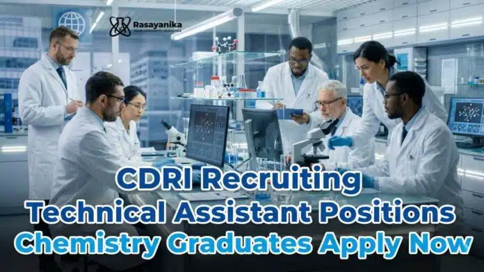 CSIR-CDRI Recruitment 2025: Technical Assistant Roles | Chemistry Graduates Apply Now CSIR-CDRI Recruitment 2025: Technical Assistant Roles | Chemistry Graduates Apply Now