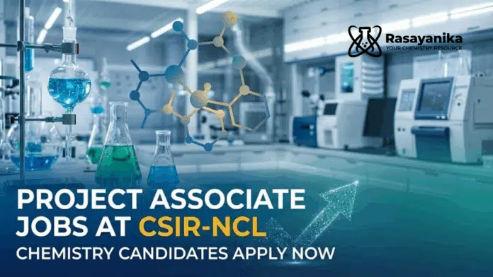 Project Associate Jobs at CSIR-NCL | Chemistry Candidates Apply Project Associate Jobs at CSIR-NCL | Chemistry Candidates Apply