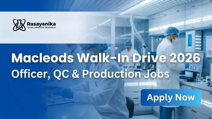 MSc Chemistry Jobs at MacLeods | Attend the Walk-In Interview MSc Chemistry Jobs at MacLeods | Attend the Walk-In Interview