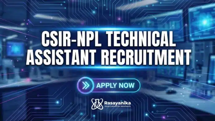Chemistry Jobs at CSIR-NPL | Technical Assistant Recruitment, Apply Now Chemistry Jobs at CSIR-NPL | Technical Assistant Recruitment, Apply Now