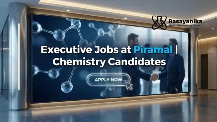 Executive Jobs at Piramal | Chemistry Candidates Apply Now Executive Jobs at Piramal | Chemistry Candidates Apply Now