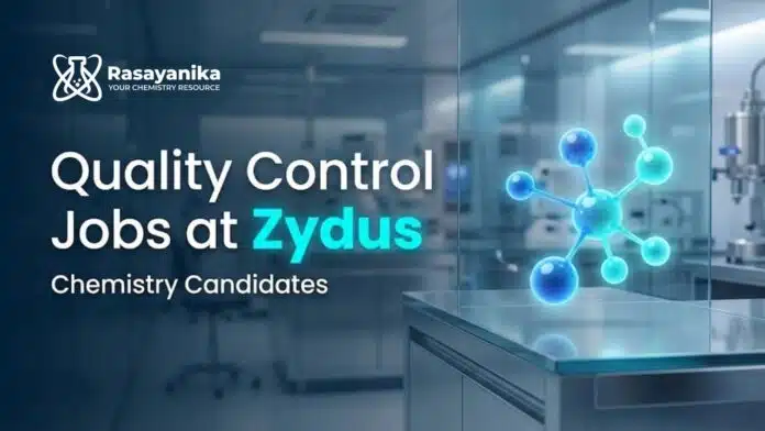 Quality Control Jobs at Zydus | Chemistry Grads Attend the Walk-In Quality Control Jobs at Zydus | Chemistry Grads Attend the Walk-In