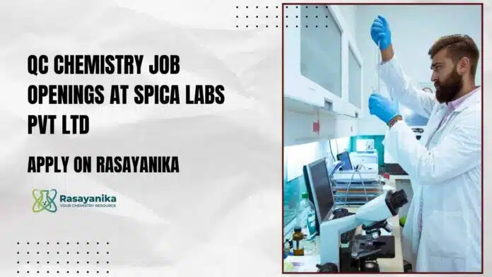 QC Chemistry Job Openings at Spica Labs Pvt Ltd - Apply on Rasayanika QC Chemistry Job Openings at Spica Labs Pvt Ltd - Apply on Rasayanika