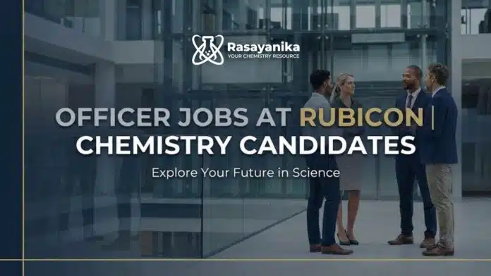 Officer Jobs at Rubicon | Chemistry Graduates Apply Now Officer Jobs at Rubicon | Chemistry Graduates Apply Now