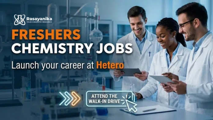 Freshers Chemistry Jobs at Hetero | Attend the Walk-In Drive Freshers Chemistry Jobs at Hetero | Attend the Walk-In Drive
