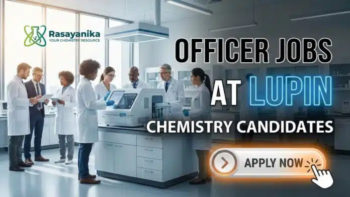 Officer Jobs at Lupin | Chemistry Candidates | Apply Now Officer Jobs at Lupin | Chemistry Candidates | Apply Now